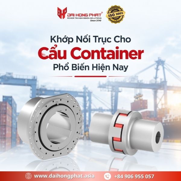 Khớp Nối Trục Cho Cẩu Container Phổ Biến Hiện Nay