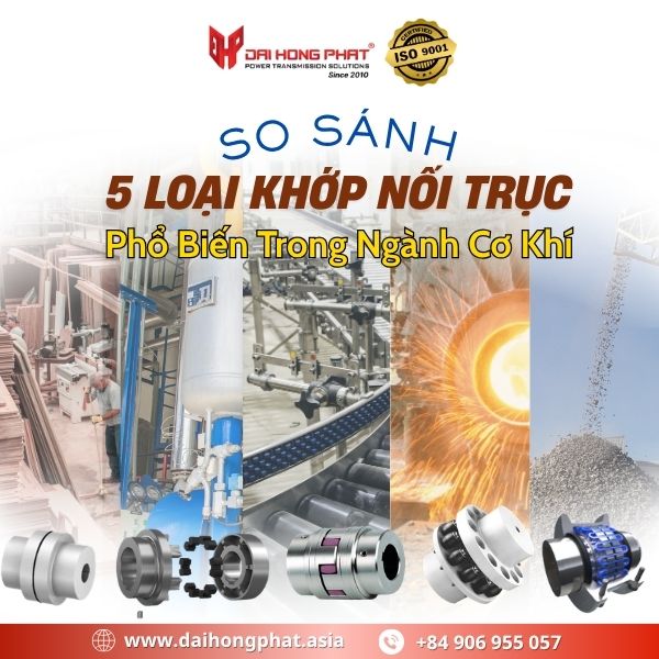 SO SÁNH 5 LOẠI KHỚP NỐI TRỤC PHỔ BIẾN TRONG NGÀNH CƠ KHÍ