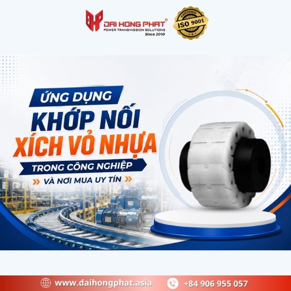 Ứng Dụng Khớp Nối Trục Xích Vỏ Nhựa Trong Công Nghiệp Và Nơi Mua Uy Tín