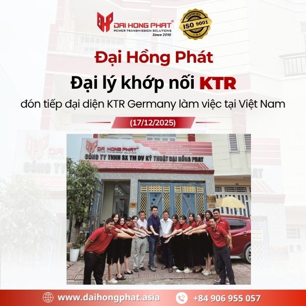 Đại Hồng Phát – Đại lý khớp nối KTR đón tiếp đại diện KTR Germany làm việc tại Việt Nam (17/12/2025)