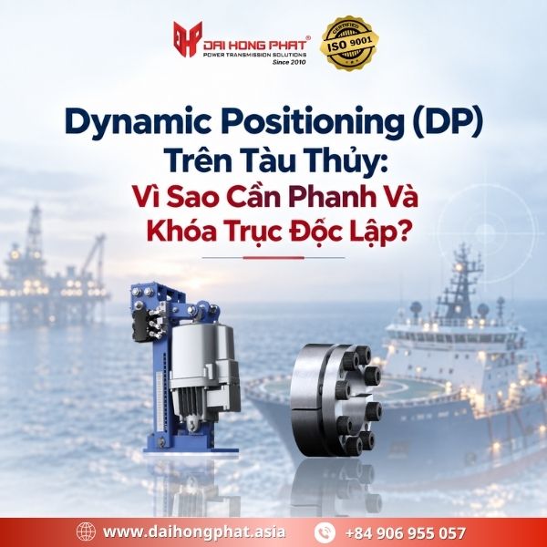 Dynamic Positioning (DP) Trên Tàu Thủy: Vì Sao Cần Phanh Và Khóa Trục Độc Lập?