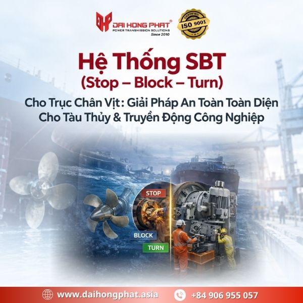 Hệ Thống SBT (Stop – Block – Turn) Cho Trục Chân Vịt: Giải Pháp An Toàn Toàn Diện Cho Tàu Thủy & Truyền Động Công Nghiệp