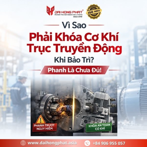 Vì Sao Phải Khóa Cơ Khí Trục Truyền Động Khi Bảo Trì? Phanh Là Chưa Đủ!
