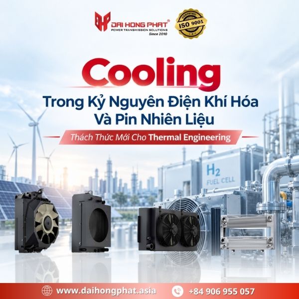 Cooling Trong Kỷ Nguyên Điện Khí Hóa Và Pin Nhiên Liệu – Thách Thức Mới Cho Thermal Engineering