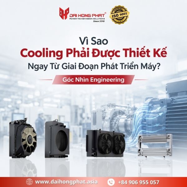 Vì Sao Cooling Phải Được Thiết Kế Ngay Từ Giai Đoạn Phát Triển Máy? Góc Nhìn Engineering