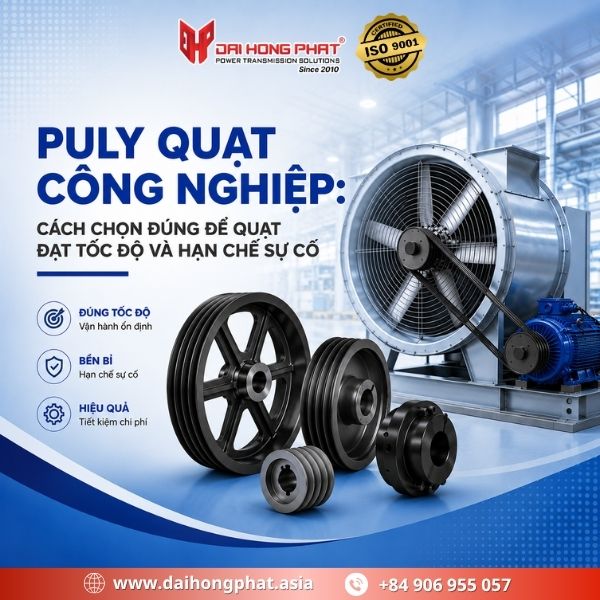 Puly Quạt Công Nghiệp: Cách Chọn Đúng Để Quạt Đạt Tốc Độ Và Hạn Chế Sự Cố