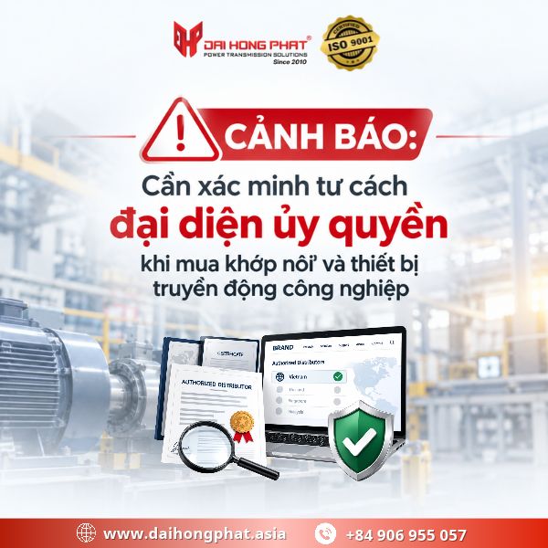 CẢNH BÁO: Cần Xác Minh Tư Cách Đại Diện Ủy Quyền Khi Mua Khớp Nối Và Thiết Bị Truyền Động Công Nghiệp